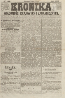 Kronika Wiadomości Krajowych i Zagranicznych. [R.2], № 117 (5 maja 1857)