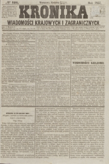 Kronika Wiadomości Krajowych i Zagranicznych. [R.2], № 121 (10 maja 1857)