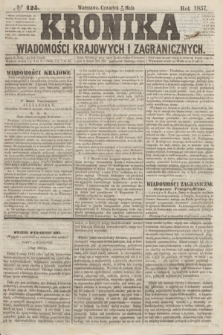 Kronika Wiadomości Krajowych i Zagranicznych. [R.2], № 125 (14 maja 1857)