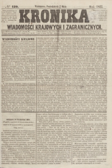 Kronika Wiadomości Krajowych i Zagranicznych. [R.2], № 129 (18 maja 1857)