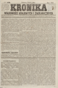 Kronika Wiadomości Krajowych i Zagranicznych. [R.2], № 130 (19 maja 1857)