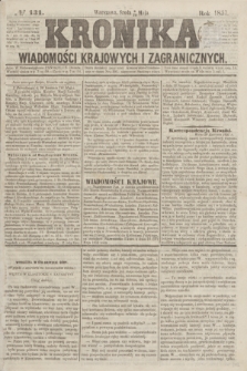 Kronika Wiadomości Krajowych i Zagranicznych. [R.2], № 131 (20 maja 1857)