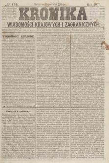 Kronika Wiadomości Krajowych i Zagranicznych. [R.2], № 135 (25 maja 1857)
