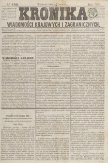 Kronika Wiadomości Krajowych i Zagranicznych. [R.2], № 150 (13 czerwca 1857)