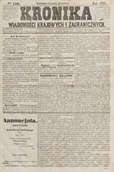 Kronika Wiadomości Krajowych i Zagranicznych. [R.2], № 162 (25 czerwca 1857)