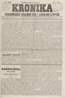 Kronika Wiadomości Krajowych i Zagranicznych. [R.2], № 165 (28 czerwca 1857)