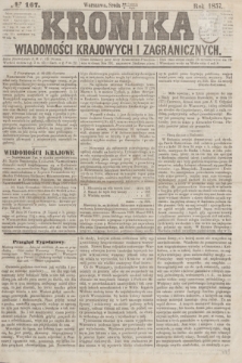Kronika Wiadomości Krajowych i Zagranicznych. [R.2], № 167 (1 lipca 1857)