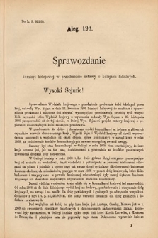 [Kadencja VI, sesja IV, al. 193] Alegata do Sprawozdań Stenograficznych z Czwartej Sesyi Szóstego Peryodu Sejmu Krajowego Królestwa Galicyi i Lodomeryi wraz z Wielkiem Księstwem Krakowskiem z roku 1892/3. Alegat 193