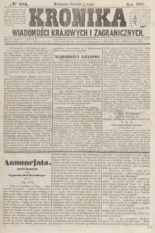 Kronika Wiadomości Krajowych i Zagranicznych. [R.2], № 185 (19 lipca 1857)