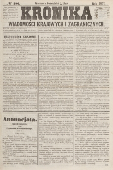 Kronika Wiadomości Krajowych i Zagranicznych. [R.2], № 186 (20 lipca 1857)