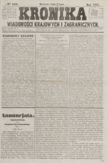 Kronika Wiadomości Krajowych i Zagranicznych. [R.2], № 188 (22 lipca 1857)