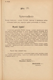 [Kadencja VI, sesja IV, al. 197] Alegata do Sprawozdań Stenograficznych z Czwartej Sesyi Szóstego Peryodu Sejmu Krajowego Królestwa Galicyi i Lodomeryi wraz z Wielkiem Księstwem Krakowskiem z roku 1892/3. Alegat 197