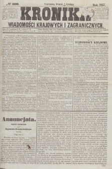 Kronika Wiadomości Krajowych i Zagranicznych. [R.2], № 330 (15 grudnia 1857)