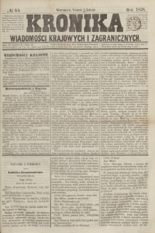 Kronika Wiadomości Krajowych i Zagranicznych. [R.3], № 44 (16 lutego 1858)