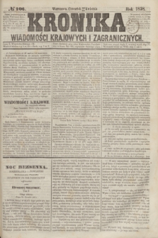 Kronika Wiadomości Krajowych i Zagranicznych. [R.3], № 106 (22 kwietnia 1858)