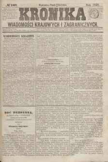 Kronika Wiadomości Krajowych i Zagranicznych. [R.3], № 107 (23 kwietnia 1858)