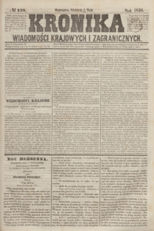 Kronika Wiadomości Krajowych i Zagranicznych. [R.3], № 128 (16 maja 1858)