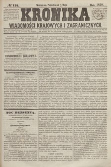 Kronika Wiadomości Krajowych i Zagranicznych. [R.3], № 129 (17 maja 1858)