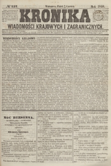Kronika Wiadomości Krajowych i Zagranicznych. [R.3], № 157 (18 czerwca 1858)