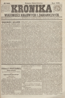 Kronika Wiadomości Krajowych i Zagranicznych. [R.3], № 161 (22 czerwca 1858)
