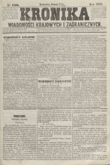 Kronika Wiadomości Krajowych i Zagranicznych. 1859, № 150 (7 czerwca)