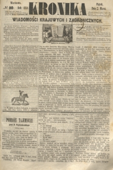 Kronika Wiadomości Krajowych i Zagranicznych. 1860, № 80 (23 marca)