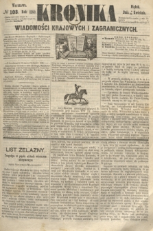 Kronika Wiadomości Krajowych i Zagranicznych. 1860, № 103 (20 kwietnia)