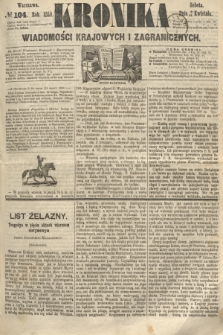 Kronika Wiadomości Krajowych i Zagranicznych. 1860, № 104 (21 kwietnia)