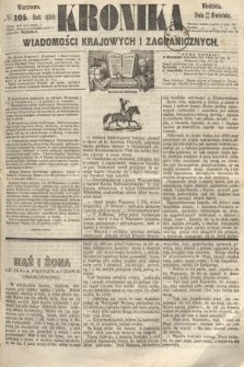 Kronika Wiadomości Krajowych i Zagranicznych. 1860, № 105 (22 kwietnia)