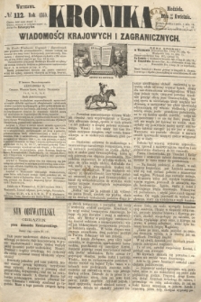 Kronika Wiadomości Krajowych i Zagranicznych. 1860, № 112 (29 kwietnia)