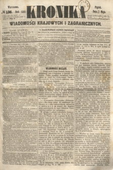 Kronika Wiadomości Krajowych i Zagranicznych. 1860, № 136 (25 maja)