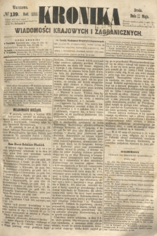 Kronika Wiadomości Krajowych i Zagranicznych. 1860, № 139 (30 maja)