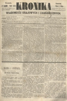 Kronika Wiadomości Krajowych i Zagranicznych. 1860, № 140 (31 maja)