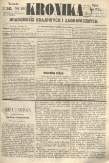 Kronika Wiadomości Krajowych i Zagranicznych. 1860, № 141 (1 czerwca)
