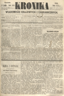 Kronika Wiadomości Krajowych i Zagranicznych. 1860, № 145 (6 czerwca)