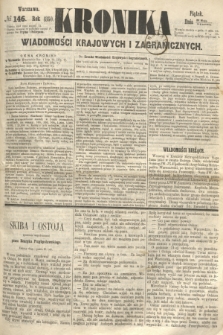 Kronika Wiadomości Krajowych i Zagranicznych. 1860, № 146 (8 czerwca)