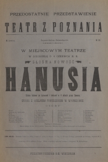 Nr 18 Przedostatnie przedstawienie Teatr z Poznania w miejscowym teatrze w niedzielę d. 6 czerwca r.b. głośna nowość Hanusia