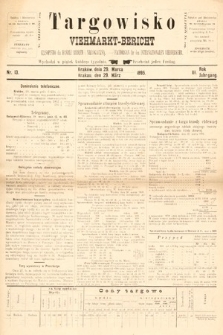 Targowisko : czasopismo dla handlu bydłem i nierogacizną = Viehmerkt-Bericht : Fachorgan für den Internationalem Viehverkehr. 1895, nr 13