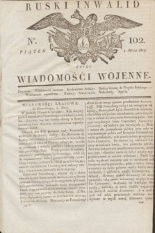 Ruski Inwalid : czyli wiadomości wojenne. 1817, No 102 (4 maja)