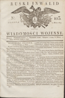 Ruski Inwalid : czyli wiadomości wojenne. 1817, No 103 (5 maja)