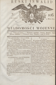 Ruski Inwalid : czyli wiadomości wojenne. 1817, No 106 (9 maja)