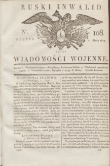 Ruski Inwalid : czyli wiadomości wojenne. 1817, No 108 (11 maia)