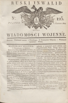 Ruski Inwalid : czyli wiadomości wojenne. 1817, No 125 (1 czerwca)