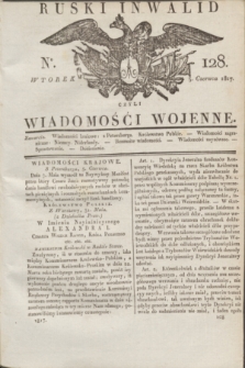 Ruski Inwalid : czyli wiadomości wojenne. 1817, No 128 (5 czerwca)