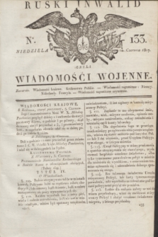 Ruski Inwalid : czyli wiadomości wojenne. 1817, No 133 (10 czerwca)