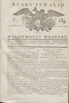 Ruski Inwalid : czyli wiadomości wojenne. 1817, No 139 (17 czerwca)