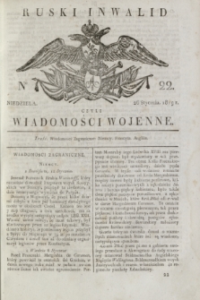 Ruski Inwalid : czyli wiadomości wojenne. 1819, No 22 (26 stycznia)