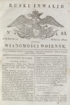 Ruski Inwalid : czyli wiadomości wojenne. 1819, No 64 (16 marca)