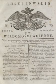 Ruski Inwalid : czyli wiadomości wojenne. 1819, No 75 (29 marca)