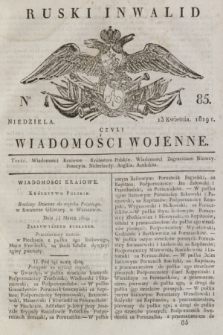 Ruski Inwalid : czyli wiadomości wojenne. 1819, No 85 (13 kwietnia)